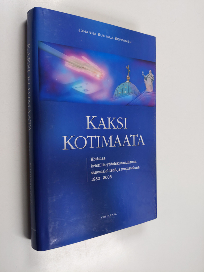 Johanna Sumiala-Seppänen : Kaksi Kotimaata : Kotimaa kris...