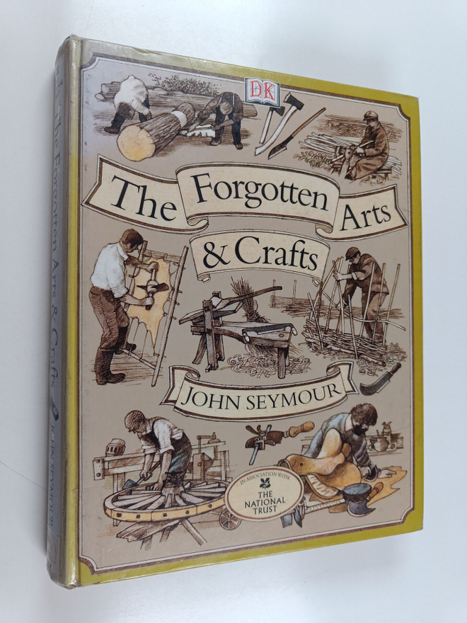 John Seymour : The forgotten arts and crafts