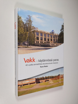 Teuvo Roden : Vakk - käytännössä paras : 40 vuotta ammati...