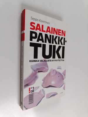 Seppo Konttinen : Salainen pankkituki : kuinka velallista...