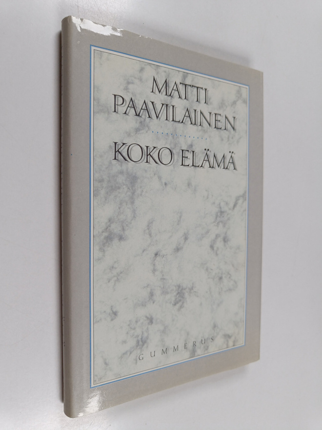 Matti Paavilainen : Koko elämä : runoja