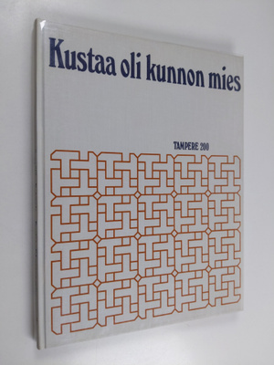 Raimo Seppälä : Kustaa oli kunnon mies : Tampere 200