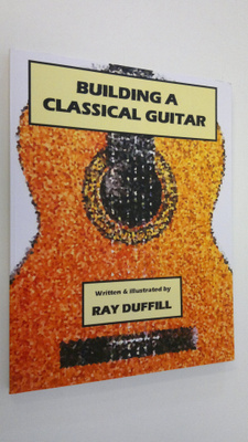 Ray Duffill : Building a Classical Guitar