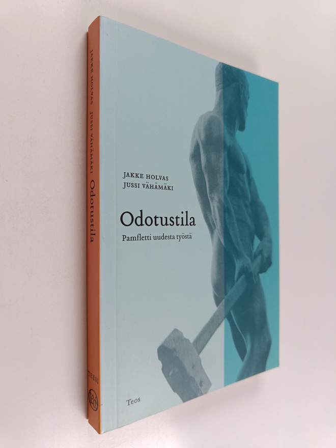 Jakke Holvas : Odotustila : pamfletti uudesta työstä