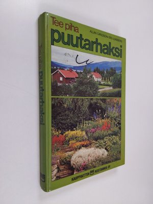 Allan Carlsson : Tee piha puutarhaksi