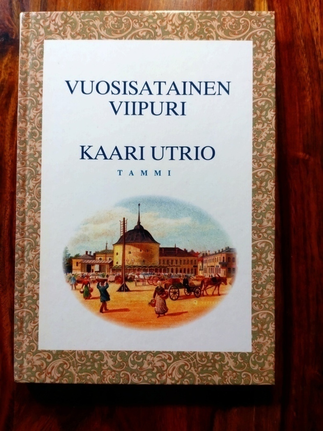 Kaari Utrio :  Vuosisatainen Viipuri