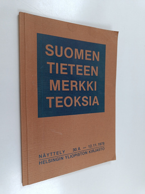 Suomen tieteen merkkiteoksia : näyttely 30.8.-12.11.1978