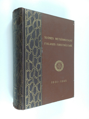 Suomen metsänhoitajat : 1931-1945 = Finlands forstmästare...