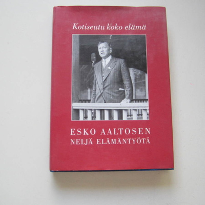 Esko Aaltosen neljä elämäntyötä 1893-1966,