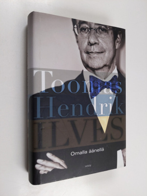 Toomas Hendrik Ilves : Omalla äänellä