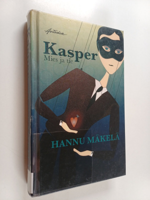 Hannu Mäkelä : Kasper. Mies ja tie