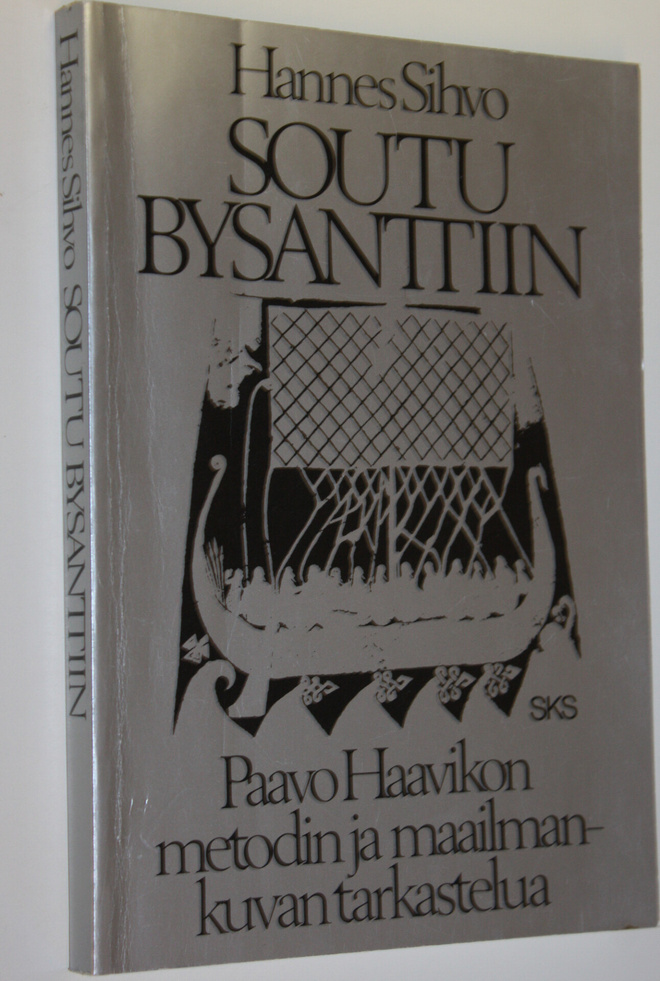 Hannes Sihvo : Soutu Bysanttiin : Paavo Haavikon metodin ...
