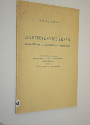 Axel H. Pedersen : Rakennusyrityksen oikeudellinen ja tal...