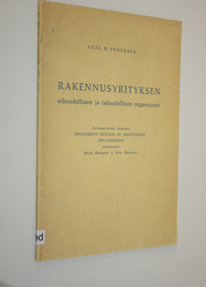 Axel H. Pedersen : Rakennusyrityksen oikeudellinen ja tal...