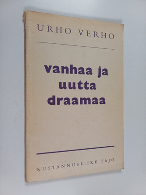 Urho Verho : Vanhaa ja uutta draamaa