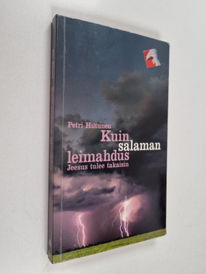 Petri Hiltunen : Kuin salaman leimahdus : Jeesus tulee ta...
