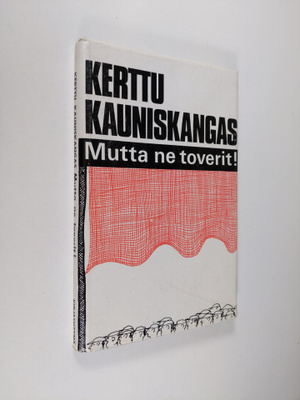 Kerttu Kauniskangas : Mutta ne toverit!