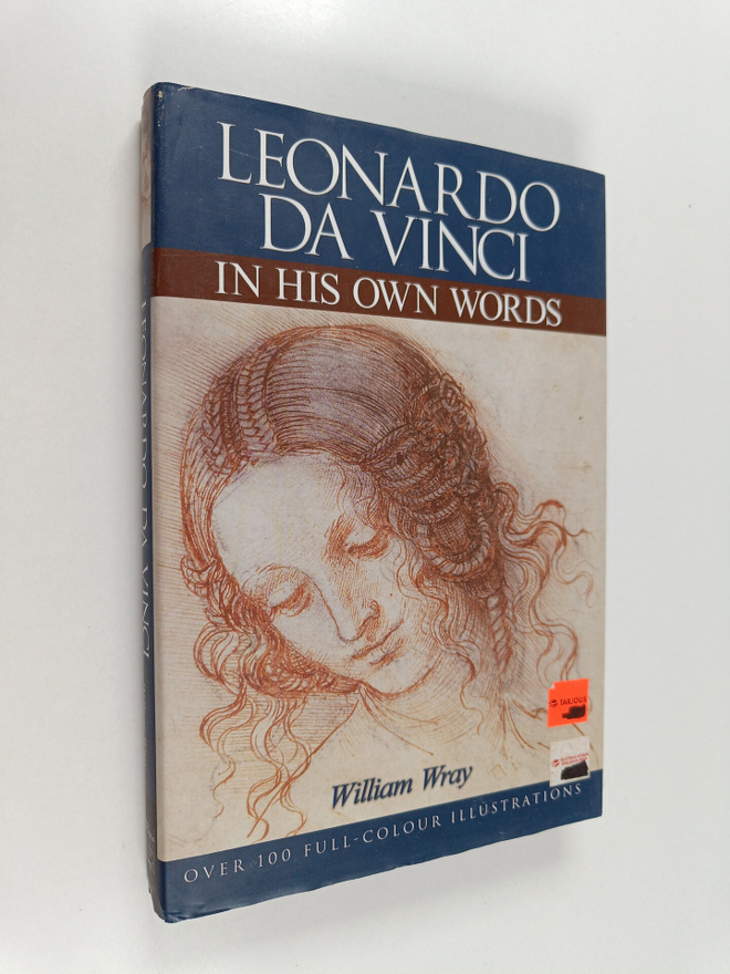 Leonardo (da Vinci) : Leonardo Da Vinci : In His Own Words