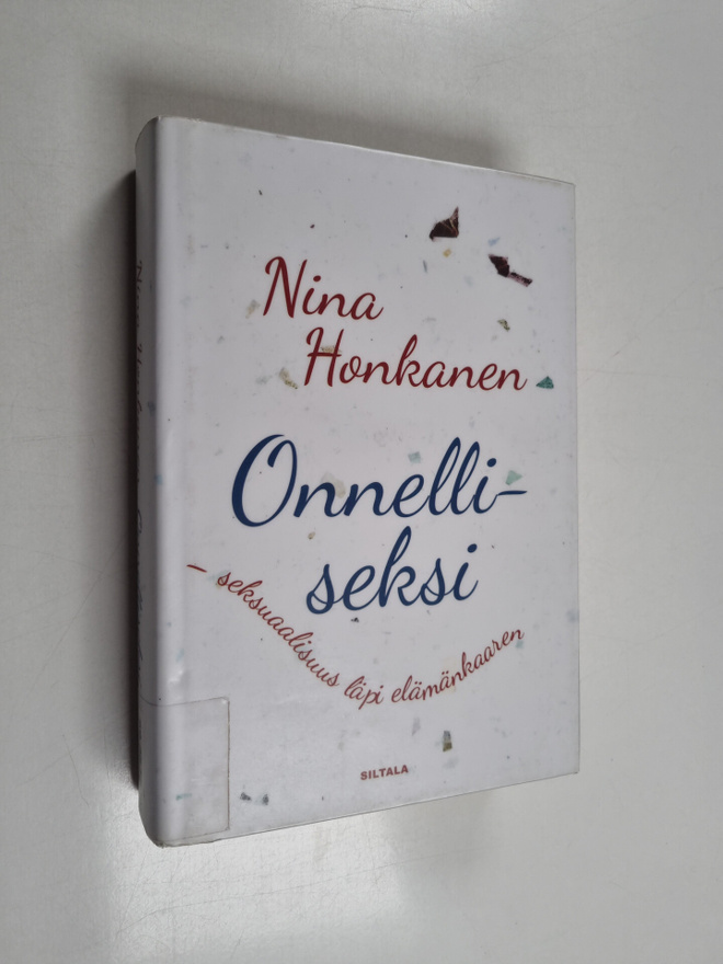 Nina Honkanen : Onnelliseksi : seksuaalisuus läpi elämänk...