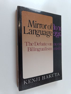 Kenji Hakuta : Mirror of language : the debate on bilingu...