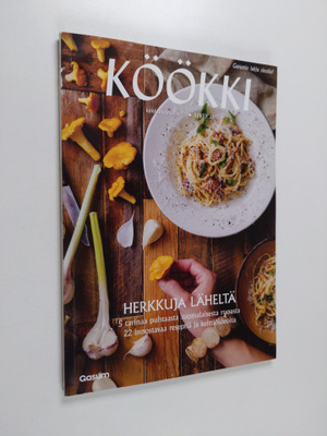 Köökki, Syksy 2015 : Herkkuja läheltä, 5 tarinaa puhtaast...
