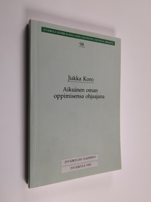 Jukka Koro : Aikuinen oman oppimisensa ohjaajana : itseoh...