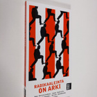 Dan ym. Koivulaakso : Radikaaleinta on arki - pikkukuva 1