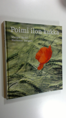 Margot Bickel : Poimi ilon kukka