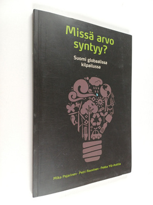 Mika Pajarinen : Missä arvo syntyy? : Suomi globaalissa k...