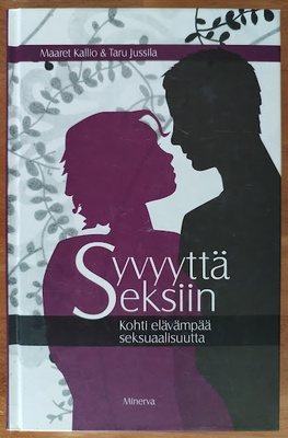Maaret Kallio & Taru Jussila: Syvyyttä seksiin