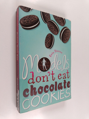 Erin Dionne : Models Don't Eat Chocolate Cookies
