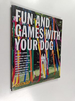 Gerd Ludwig : Fun and Games with Your Dog - Expert Advice...