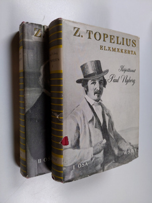 Paul Nyberg : Z. Topelius : elämäkerrallinen kuvaus 1-2