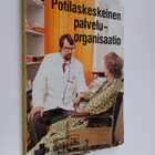 Ulla-Riitta Penttilä : Potilaskeskeinen palveluorganisaat... - pikkukuva 1