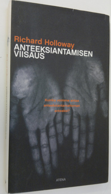 Richard Holloway : Anteeksiantamisen viisaus : kuinka voi...