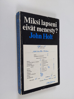 John Holt : Miksi lapseni eivät menesty