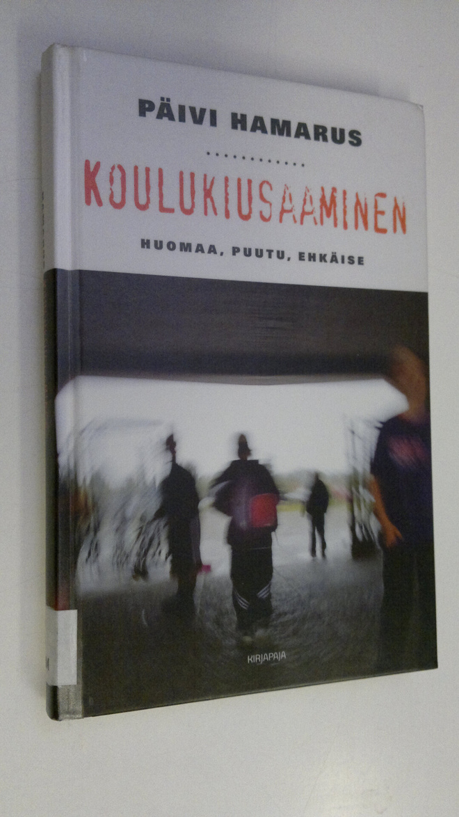 Päivi Hamarus : Koulukiusaaminen : huomaa, puutu, ehkäise