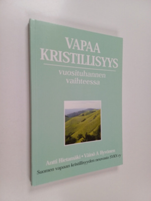 Antti Hietamäki : Vapaa kristillisyys vuosituhannen vaiht...