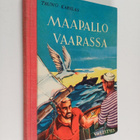Tauno Karilas : Maapallo vaarassa : seikkailukertomus - pikkukuva 1