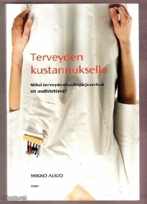 Alkio: Terveyden kustannuksella (2011; Terveydenhuolto)