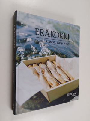Marketta Kotilainen : Eräkokki : makuja kairasta kaupunkiin