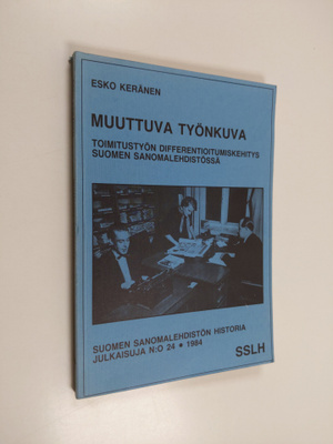 Esko Keränen : Muuttuva työnkuva : toimitustyön different...