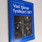 Gunnar Bäckström : Vad tjänar fysik(er) till? - pikkukuva 1