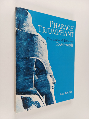 K. A. Kitchen : Pharaoh triumphant : the life and times o...
