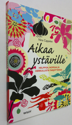 Nina Cappelen : Aikaa ystäville : helppoa, nopeaa ja herk...