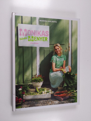 Monika Ahlberg : Monikas bästa menyer - för våren - Monik...