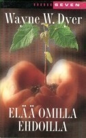 Wayne W. Dyer: Elää omilla ehdoilla