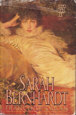 Françoise Sagan: Sarah Bernhardt (sid. Wsoy 1988)