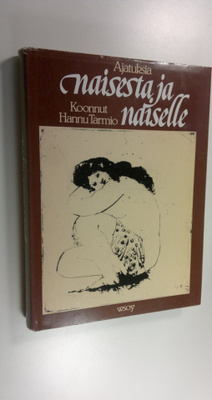 koonnut Hannu Tarmio : Ajatuksia naisesta ja naiselle