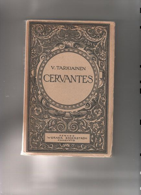 Tarkiainen,Viljo: Miguel de Cervantes Saavedra,WSOY 1918,nid